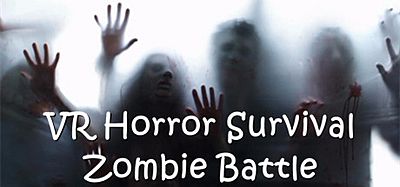 VR恐怖生存僵尸大战（VR Horror Survival Zombie Battle）